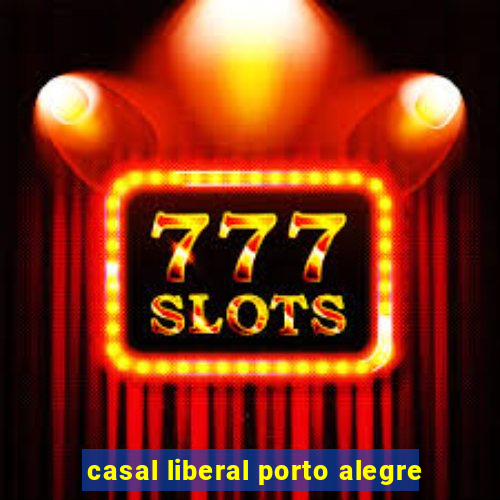 casal liberal porto alegre